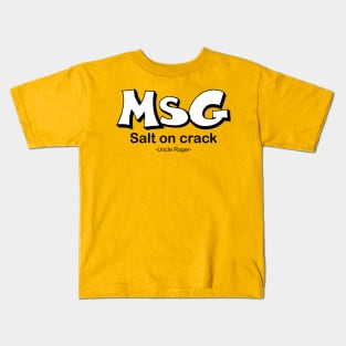 MSG, Salt on crack - Uncle Roger Kids T-Shirt